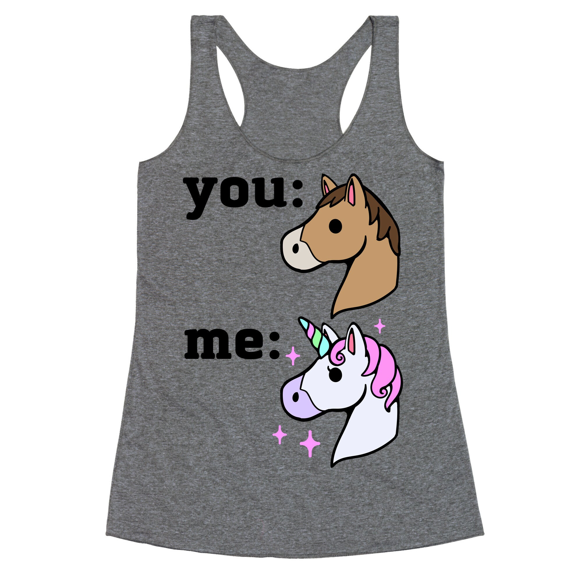 You: Horse Me:Unicorn Racerback Tank